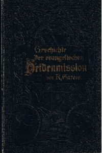 Geschichte der evangelischen Heidenmission, mit besonderer Berücksichtigung der deutschen [von Reinhold Gareis];