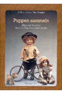 Puppen sammeln : alles was Sammler über alte Puppen wissen sollten.   - [Fotos: Hans van Ommeren. Aus dem Niederländ. übertr. von Christel Hellweg].