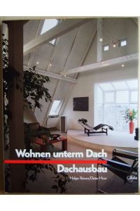 Wohnen unterm Dach : Dachausbau , Ideen für Ausbau, Umbau und Aufstockung.   - Dieter Hoor, BauArt