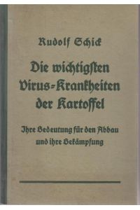Die wichtigsten Viruskrankheiten der Kartoffel : Ihre Bedeutg f. d. Abbau u. ihre Bekämpfg.