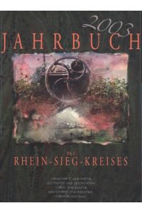 Jahrbuch des Rhein-Sieg-Kreises 2003.   - Landschaft und Natur- Geschichte und Geschichten-Leben und Kultur-Wirtschaft und Industrie-Chronik 2000/2001.