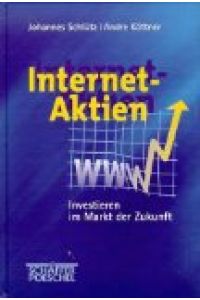 Internet-Aktien : investieren im Markt der Zukunft , mit umfassendem Glossar für Internet- und Telekommunikationsaktien.   - Andre Köttner