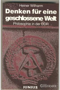 Denken für eine geschlossene Welt.   - Philosophie in der DDR.
