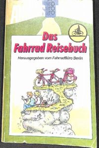 Das Fahrrad-Reisebuch Anders reisen Reisebuch herausgegeben von FahrradBüro Berlin  - Anders reisen