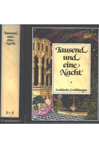 Tausend und eine Nacht arabische Geschichten und Märchen voller Magie und Phatasie von Schehersad erzählt von Gustav Weil mit 700 Illustrationen