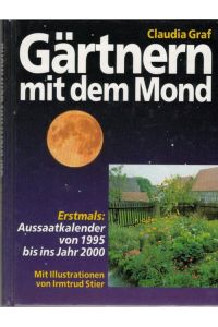 Gärtnern mit dem Mond mit Aussaatkalender von Claudia Graf mit Illustrationen von Irmtrud Stier