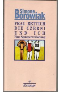 Frau Rettich, die Czerni und ich ein humorvoller Roman einer Sommerverlobung von Simone Borowiak