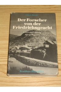 Der Forscher von der Friedrichsgracht - Leben und Leistung des Alfred Wegeners