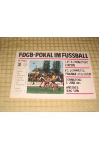 Prg. FDGB - Pokalfinale 1. FC Lokomotive Leipzig - FC Vorwärts Frankfurt (Oder) 06. 06. 1981
