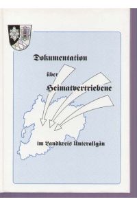 Dokumentation über Heimatvertriebene im Landkreis Unterallgäu.   - Unter Mitarb. von Wilhelm Predeschly. Landkreis Unterallgäu