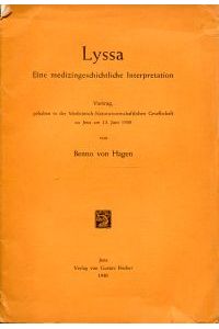 Lyssa. Eine medizingeschichtliche Interpretation. Vortrag, gehalten in der Medizinisch-Naturwissenschaftlichen Gesesllschaft zu Jena am 13. Juni 1940.