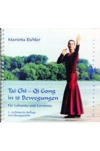 Tai-chi - Qi-gong in 18 Bewegungen ; für Lehrende und Lernende ; Texte und Bilder zur Übungsreihe