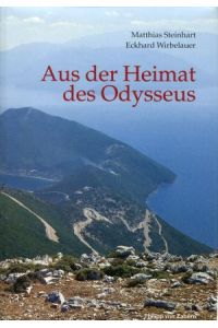 Aus der Heimat des Odysseus. Reisende, Grabungen und Funde auf Ithaka und Kephallenia bis zum ausgehenden 19. Jahrhundert.