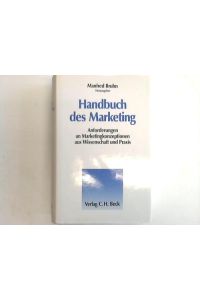 Handbuch des Marketing. Anforderungen an Marketingkonzeptionen aus Wissenschaft und Praxis