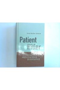 Patient Hitler. Eine medizinische Biographie