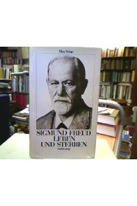 Sigmund Freud : Leben und Sterben.   - [Aus d. Engl. von Gert Müller].
