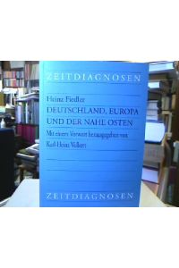 Deutschland, Europa und der Nahe Osten : Anhang: ausgewählte Dokumente.   - Mit einem Vorw. hrsg. von Karl-Heinz Volkert, Zeitdiagnosen.