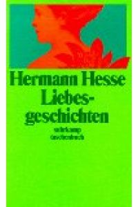 Liebesgeschichten.   - Hermann Hesse. Hrsg. und mit einem Nachw. vers. von Volker Michels, Suhrkamp-Taschenbuch ; 2400