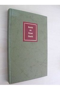 Briefe an Ernst Hardt. Ein Auswahl aus den Jahren 1898 - 1947.
