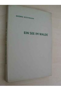 Ein See im Walde. Ein Heimatbuch aus Westpreußen. Mit 117 Bildern.