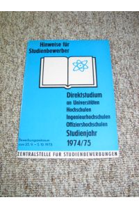Hinweise für Studienbewerber - Bewerbungsmöglichkeiten zum Hochschul-Direktstudium für das Studienjahr 1974/75  - Auswahl- und Zulassungsverfahren