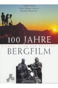 Bergfilm. Dramen, Trick und Abenteuer.   - 100 Jahre Bergfilm.