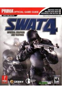 SWAT 4: Prima Official Game Guide: Official Strategy Guide (Prima`s Official Strategy Guides)