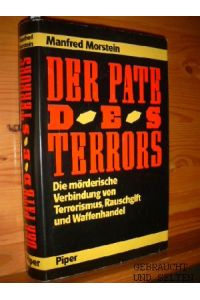 Der Pate des Terrors : die mörderische Verbindung von Terrorismus, Rauschgift und Waffenhandel.   - Manfred Morstein