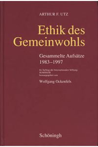 Ethik des Gemeinwohls. Gesammelte Aufsätze 1983-1997. Im Auftrag der Internationalen Stiftung Humanum herausgegeben von Wolfgang Ockenfels.