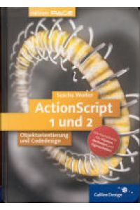 ActionScript. 1 und 2. Objektorientierung und Codedesign mit Flash MX 2004 . (Mit Kurzreferenz: Alle Klassen, Methoden und Eigenschaften). Mit CD-Rom