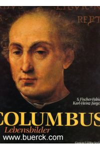 Columbus. Lebensbilder. Mit 180 Abbildungen, davon 80 in Farbe.
