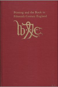 PRINTING AND THE BOOK IN FIFTEENTH - CENTURY ENGLAND. A BIBLIOGRAPHICAL SURVEY,