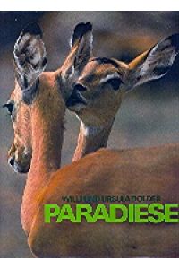 Paradiese : Tiere u. Pflanzen in d. letzten Urlandschaften unserer Erde.
