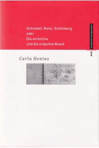 Schnebel, Nono, Schönberg oder Die wirkliche und die erdachte Musik.   - Essays und Autobiographisches.