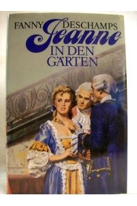 Jeanne in den Gärten  - Roman / Fanny Deschamps