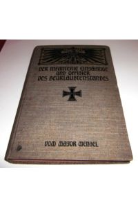 Der Infanterie-Einjährige und Offizier des Beurlaubtenstandes. Ausbildung und Doppelstellung im Heer und Staat. Ein Lehr- u. Lernbuch, sowie treuer Ratgeber für Einjährige etc. , Reserve-, Landwehr-Offiziere, für jüngere Linien-Offiziere, für Fahnenjunker