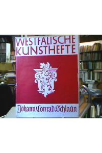 Johann Conrad Schlaun.   - Westfälische Kunsthefte, Heft VI. Herausgegeben im Auftrage des Provinzialverbandes von Provinzialkonservator Wilhelm Rave.
