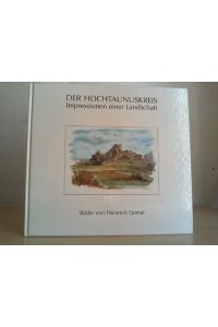 Der Hochtaunuskreis. Impressionen einer Landschaft.   - Bilder von Heinrich Demel.