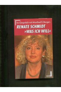 Im Gespräch mit Manfred E. Berger - Renate Schmidt  Was ich will