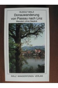 Donauwanderung von Passau nach Linz. Wandern ohne Gepäck
