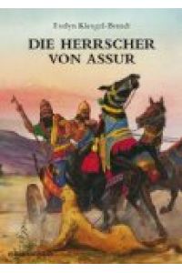 Die Herrscher von Assur : ein wiederentdecktes Reich im Alten Orient.   - Ill. von Manfred Rohrbeck