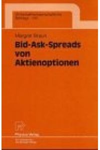 Bid ask spreads von Aktienoptionen : mit 21 Tabellen.   - Wirtschaftswissenschaftliche Beiträge ; Bd. 140