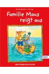 Familie Maus reißt aus : Abenteuergeschichten.   - Friederun Reichenstetter. Hans-Günther Döring