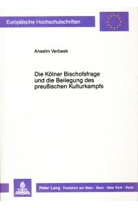 Die Kölner Bischofsfrage und die Beilegung des preussischen Kulturkampfs.
