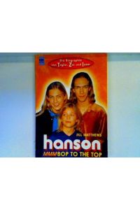 Hanson : MMMBOP to the top, die Biographie von Taylor, Zac und Isaac