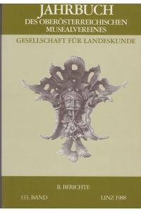 Jahrbuch des Oberösterreichischen Musealvereins. 1988 - 133. Band - II. Berichte  - Gesellschaft für Landeskunde.
