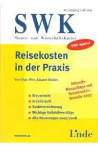 Reisekosten in der Praxis: Steuerrecht - Arbeitsrecht - Sozialversicherung - Wichtige Kollektivverträge - Alle Neuerungen 2007/2008