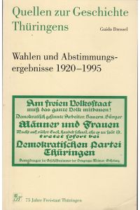 Quellen zur Geschichte Thüringens. 75 Jahre Freistaat Thüringen.   - Wahlen und Abstimmungsergebnisse 1920 - 1995. Mit farb.Abbildungen.