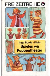Spielen wir Puppentheater.   - Mit zahlreichen Illustrationen von Petra Kurze.
