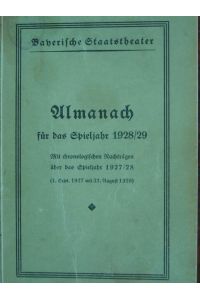 Almanach für das Spieljahr 1928/29. Mit chronologischen Nachtraegen ueber das Spieljahr 1927/28 (1. Sept. 1927 mit 31. August 1928).